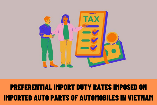 What are preferential import duty rates imposed on imported auto parts of automobiles according to the tax incentive program in Vietnam?