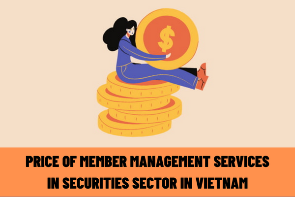 What is the price of member management services in the securities sector in Vietnam? What are the time limits for collection of periodic fees?