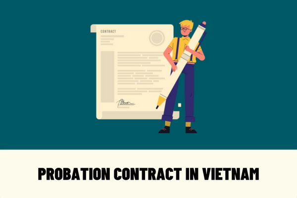 Is it legal to sign a probation contract if the employee works under an employment contract with a duration of less than 01 month? What is the maximum probationary period in Vietnam?