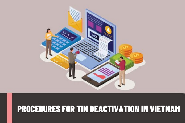 Vietnam: What are the procedures for TIN deactivation for a unit before converting the operating model of business entities and other entities?