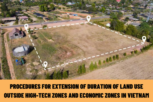 Instructions for carrying out the procedures for extension of duration of land use outside high-tech zones and economic zones in Vietnam in 2023?