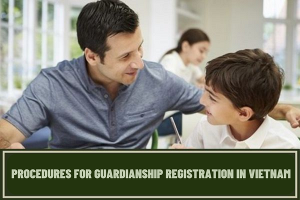 What are the regulations on the latest application form for guardianship registration in 2023? What are the procedures for guardianship registration in Vietnam?