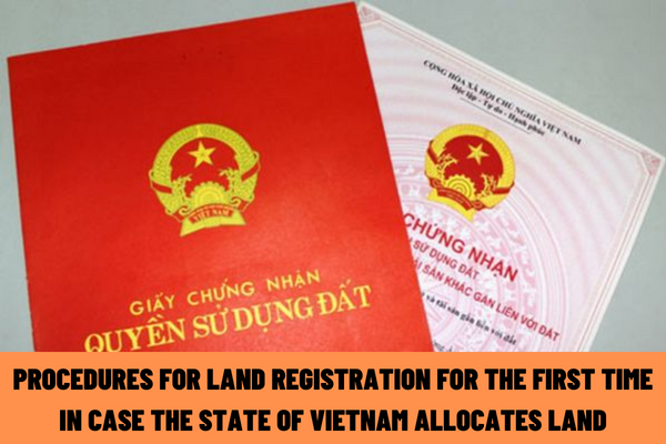 What are the regulations on the procedures for land registration for the first time in case the State of Vietnam allocates land for management?