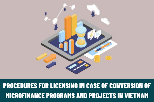 What are the procedures for licensing in case of conversion of microfinance programs and projects in Vietnam?