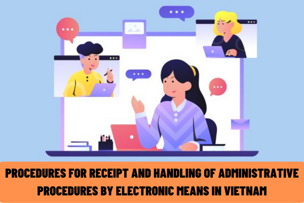 What are the procedures for receipt and handling of administrative procedures by electronic means in Vietnam?