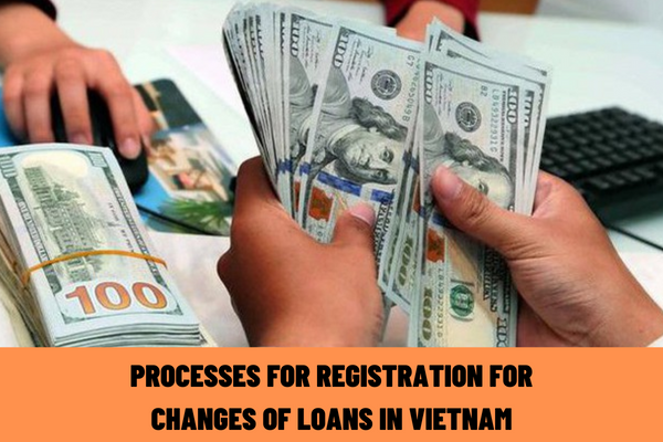 What are the processes for registration for changes of loans in Vietnam from November 15, 2022?