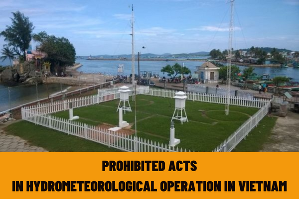 Vietnam: What are the 14 prohibited acts in hydrometeorological operation according to current regulations?