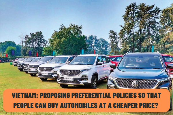 Vietnam: Proposing preferential policies so that people can buy automobiles at a cheaper price? What is the evaluation of the regulations on the degree of discreteness for imported auto parts?