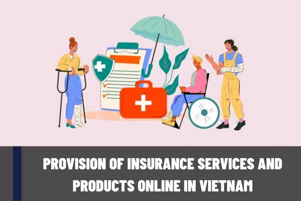 Vietnam: Who is allowed to provide insurance products and services online? What regulations must entities providing insurance services and products online comply with?