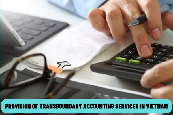 What are the conditions for provision of transboundary accounting services in Vietnam? What are the methods for provision of transboundary accounting services in Vietnam?