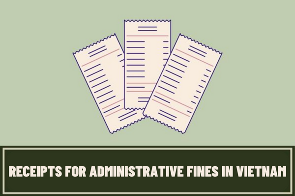 What are the regulations on the use of receipts for fines in Vietnam? How to print and publish receipts for fines in Vietnam?