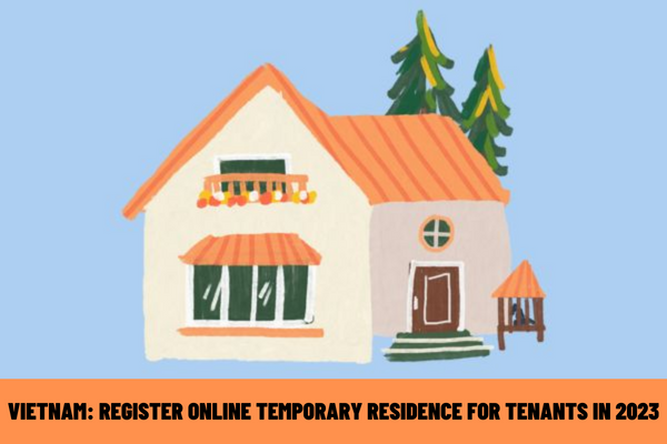 Vietnam: How to register online temporary residence for tenants in 2023? How much is the electricity price for students renting accommodation?