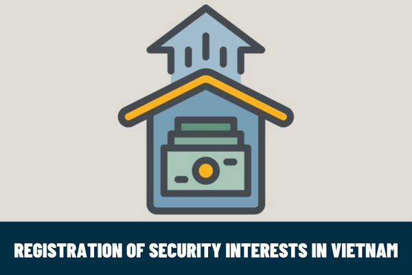 When is registration of security interests in Vietnam required? What are the regulations on the registration of changes to registered content?