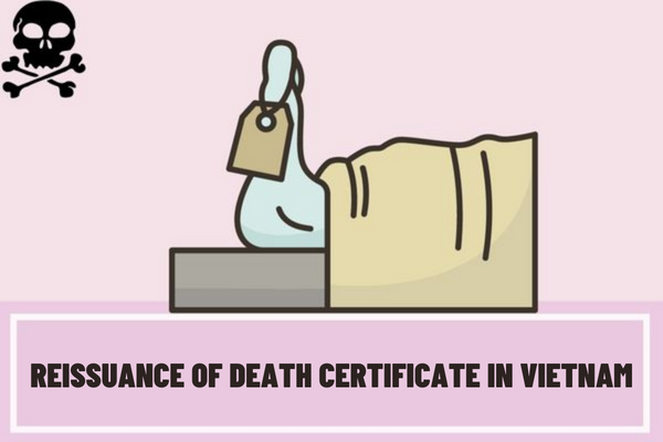 In what cases can the death certificate be re-issued? What documents are used to prove the erroneous content to re-issue the death certificate in Vietnam?