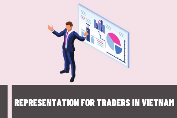 What is representation for traders in Vietnam? What is the duration of representation for traders in Vietnam?