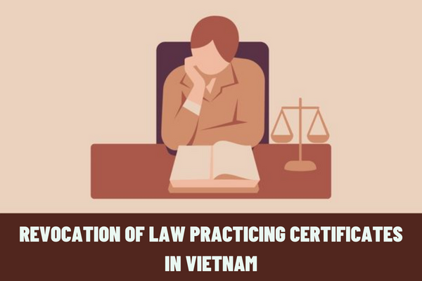 Is the law practicing certificate revoked when the lawyer is prosecuted or detained? What is the order of revocation of law practicing certificates in Vietnam?