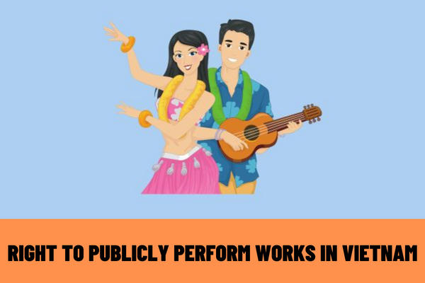 Is the right to publicly perform works a copyright? What acts are considered to infringe on the right to publicly perform works in Vietnam?