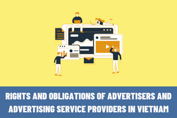 What are the rights and obligations of advertisers and advertising service providers in Vietnam according to the law?