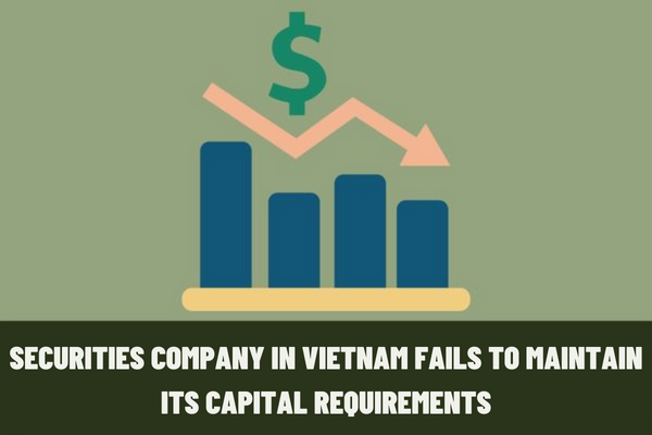 If a securities company in Vietnam fails to maintain its capital requirements, will its operation be suspended?