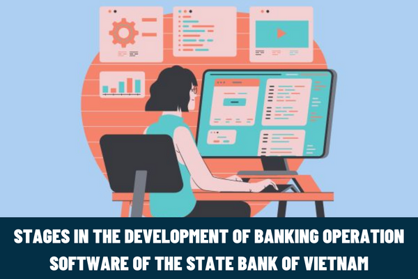 What are the stages in the development of banking operation software of the State Bank of Vietnam?