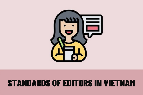 What are the standards of editors in Vietnam? What is included in the dossier to request issuance of certificate of editing practice in Vietnam?