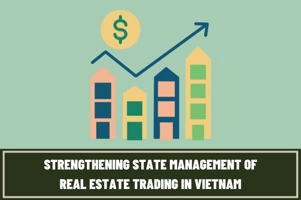 The Prime Minister of Vietnam requests to strengthen the state management of real estate trading, remove difficulties in the real estate market?