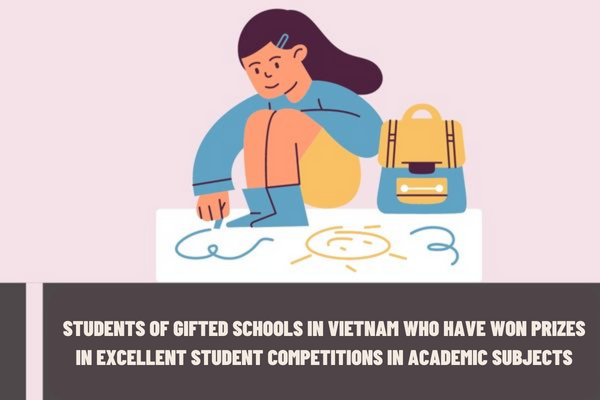 Students of gifted schools in Vietnam who have won prizes in excellent student competitions in academic subjects will receive scholarships?