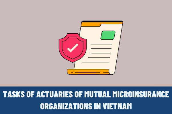 What are the tasks of Actuaries of mutual microinsurance organizations in Vietnam?