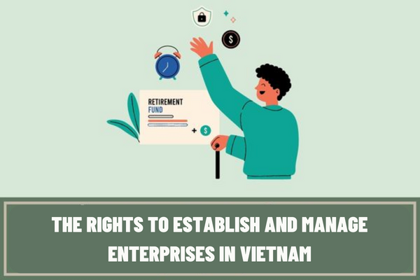 Which are the organizations and individuals that do not have the rights to establish and manage enterprises in Vietnam?