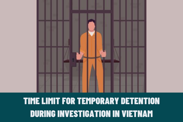 How long is the time limit for temporary detention during investigation? What is the latest form of request for extension of temporary detention in criminal proceedings in Vietnam?