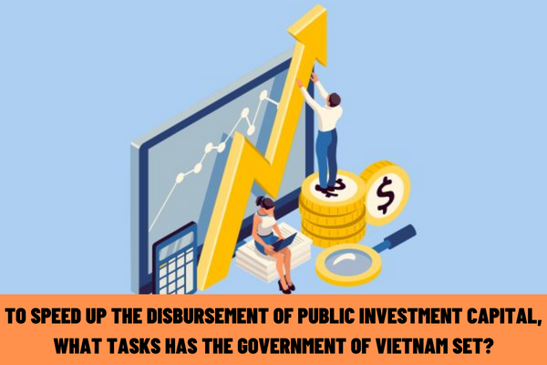 To speed up the disbursement of public investment capital, what tasks has the Government of Vietnam set?