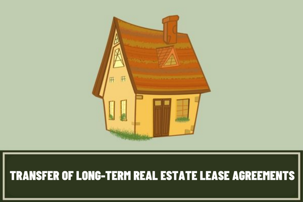 Vietnam: How is the transfer of long-term real estate lease agreements regulated? What acts are prohibited in housing activities?