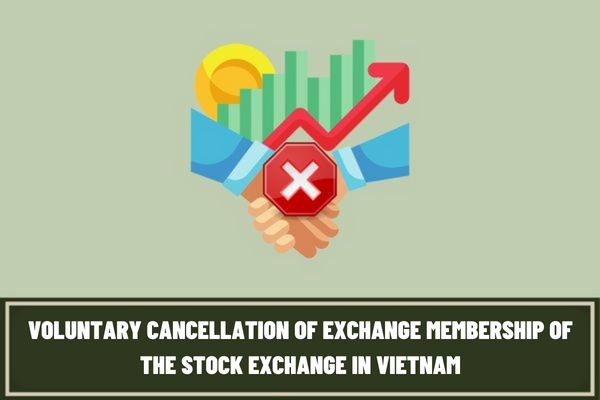 What is the application for voluntary cancellation of exchange membership of the Stock Exchange in Vietnam?