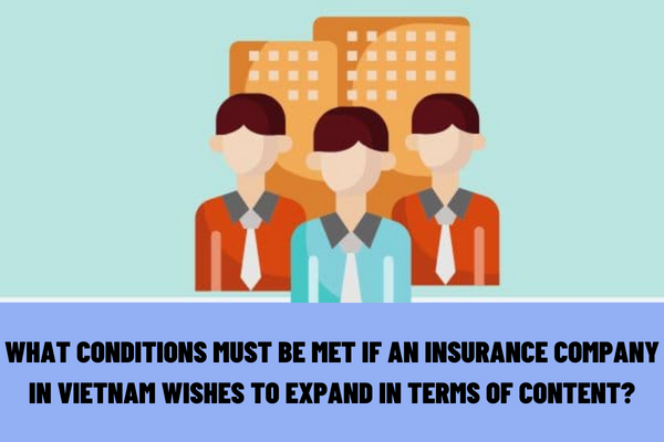 What conditions must be met if an insurance company in Vietnam wishes to expand in terms of content, scope and duration of operation?