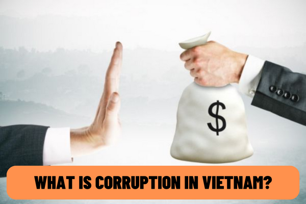 What is corruption in Vietnam? How to dispose of gifts in anti-corruption?