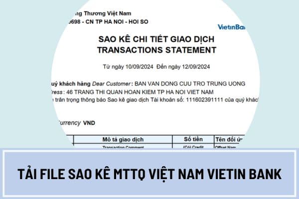 File sao kê MTTQ Việt Nam Vietinbank đến 12 9 ủng hộ lũ lụt miền Bắc? Tải File sao kê MTTQ Việt Nam Vietinbank đến 12 9 ở đâu?