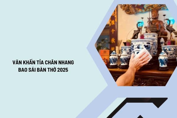 Văn khấn tỉa chân nhang bao sái bàn thờ 2025? Ngày đẹp bao sái bàn thờ năm 2025?