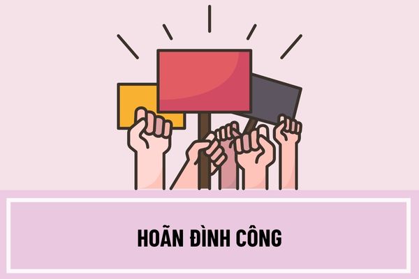 Hoãn đình công trong trường hợp nào? Thủ tục thực hiện hoãn đình công được quy định như thế nào?