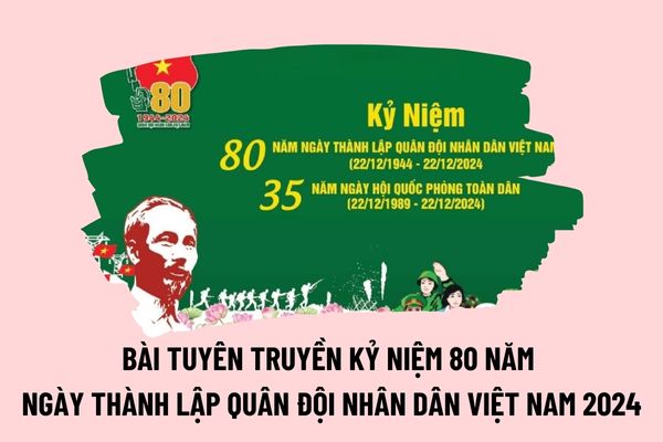 Bài tuyên truyền Ngày thành lập Quân đội Nhân dân Việt Nam 22/12/2024 ý nghĩa, ngắn gọn như thế nào?