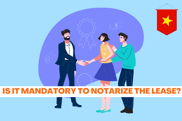 vietnam-is-it-mandatory-to-notarize-the-lease-how-to-notarize-the