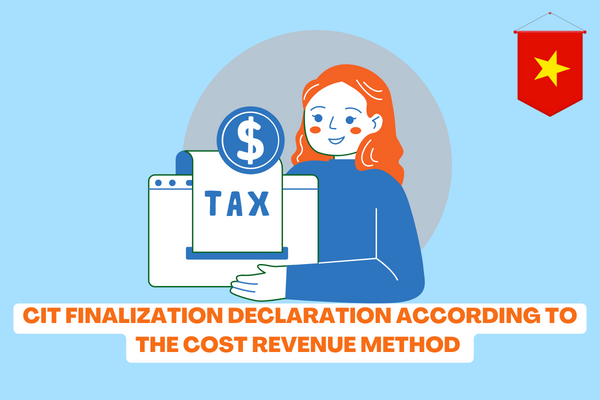 Vietnam: What documents does the CIT finalization declaration according to the cost revenue method include? What is the current CIT rate? 
