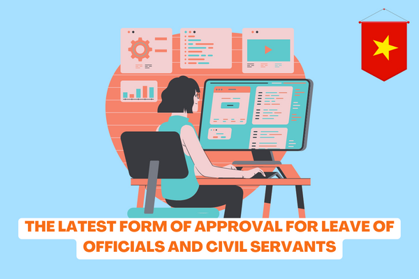 Vietnam: What is the latest form of approval for leave of officials and civil servants currently? 