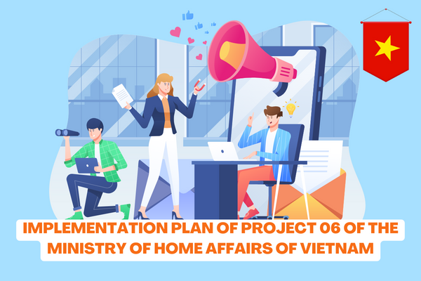 Vietnam: What detailed tasks has the implementation plan of Project 06 of the Ministry of Home Affairs of Vietnam set out a roadmap for the implementation of tasks? 