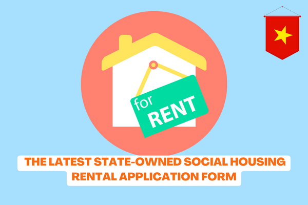 Vietnam: The latest state-owned social housing rental application form? Who can rent social housing? 