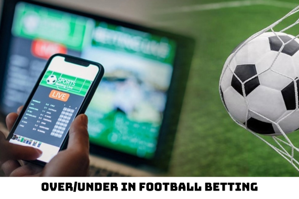 Vietnam: What is the over/under in football betting? Shall the administrative penalties be imposed on entities taking the over/under in football betting?